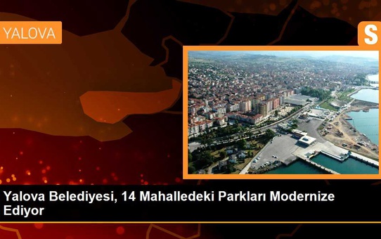Yalova Belediyesi, 14 mahalledeki parkları modernize ediyor