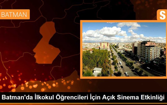 Batman'da İlkokul Öğrencileri İçin Açık Sinema Etkinliği