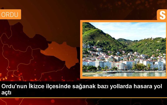 Ordu'nun İkizce ilçesinde sağanak yağış heyelana neden oldu