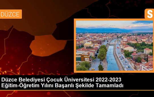 Düzce Belediyesi Çocuk Üniversitesi 2022-2023 Eğitim-Öğretim Yılını Başarıyla Tamamladı