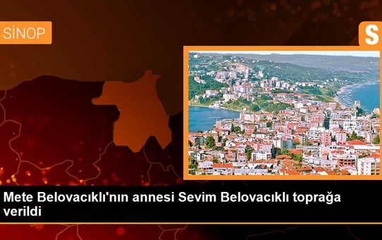 Milliyet Gazetesi Genel Yayın Yönetmeni Mete Belovacıklı'nın annesi toprağa verildi