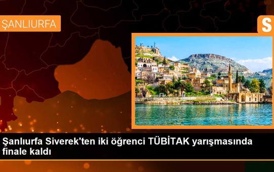 Şanlıurfa Siverekli öğrenciler TÜBİTAK yarışmasında finale kaldı