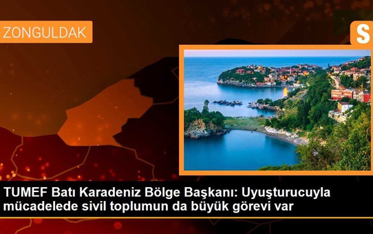 TUMEF Batı Karadeniz Bölge Başkanı: Uyuşturucuyla mücadelede sivil toplumun da büyük görevi var
