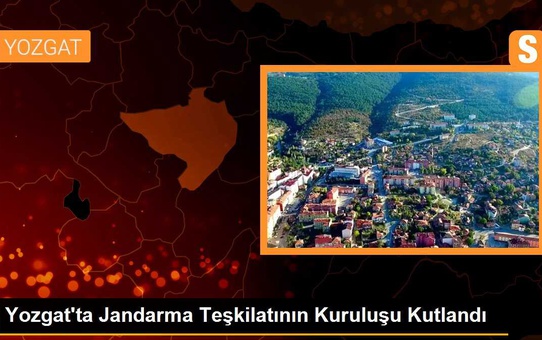 Yozgat'ta Jandarma Teşkilatının kuruluş yıl dönümü kutlandı
