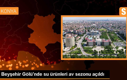 Beyşehir Gölü'nde su ürünleri av yasağı sona erdi