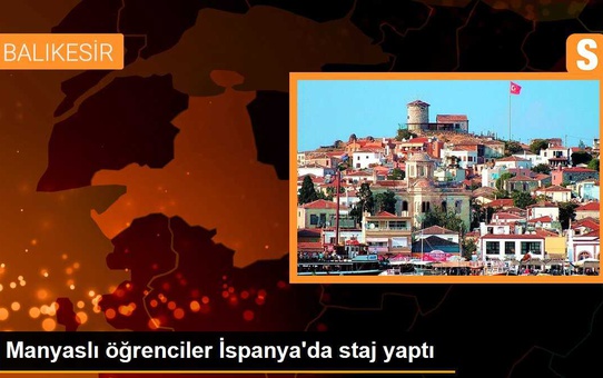 Manyaslı öğrenciler İspanya'da staj yaptı