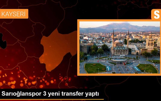 Sarıoğlanspor, 3 yeni transferle kadrosunu güçlendirdi