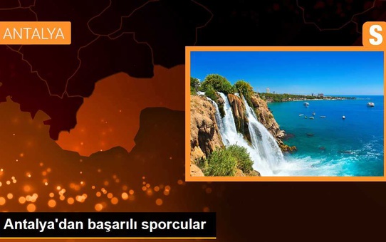 Antalya'dan başarılı sporcular
