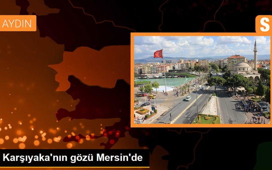 Karşıyaka, Mersin İdmanyurdu oyuncularına göz dikti