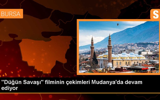 Bursa'da 'Düğün Savaşı' filminin çekimleri sürüyor