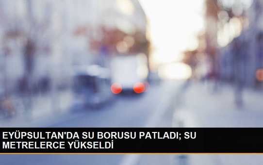 Eyüpsultan'da Patlayan Su Borusu Sonucu Oluşan Tazyikli Su Olayı