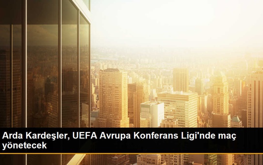 Arda Kardeşler, Bodo/Glimt - Bohemians Praha maçını yönetecek