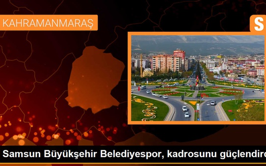 Samsun Büyükşehir Belediyespor, kadrosunu güçlendirdi
