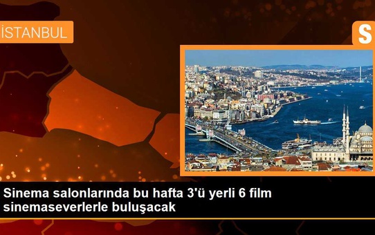 Bu Hafta Sinemalarda 6 Film Gösterime Giriyor