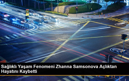 Sağlıklı Yaşam Fenomeni Zhanna Samsonova Açlıktan Hayatını Kaybetti
