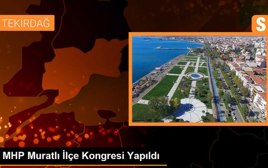 MHP Muratlı İlçe Kongresi Yapıldı