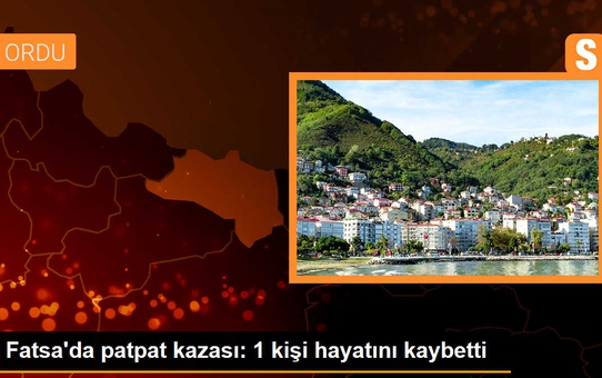Fatsa'da patpat kazası: 1 kişi hayatını kaybetti