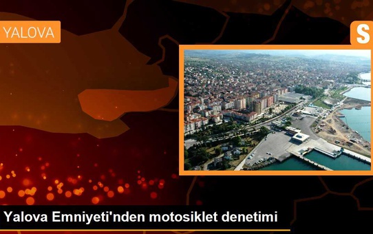 Yalova Emniyeti'nden motosiklet denetimi