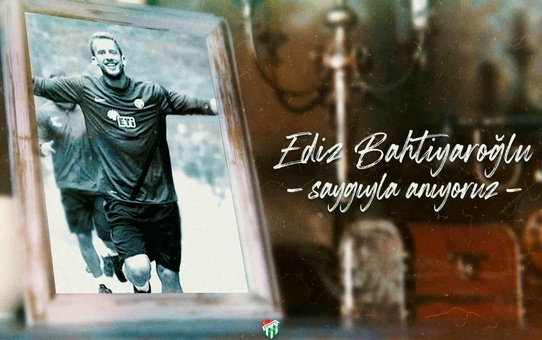 Bursaspor Kulübü, Ediz Bahtiyaroğlu'nu anma mesajı yayımladı