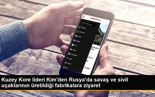 Kuzey Kore lideri Kim'den Rusya'da savaş ve sivil uçaklarının üretildiği fabrikalara ziyaret