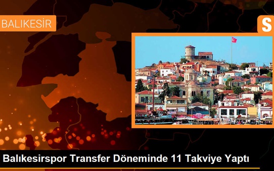 Balıkesirspor Transfer Döneminde 11 Takviye Yaptı