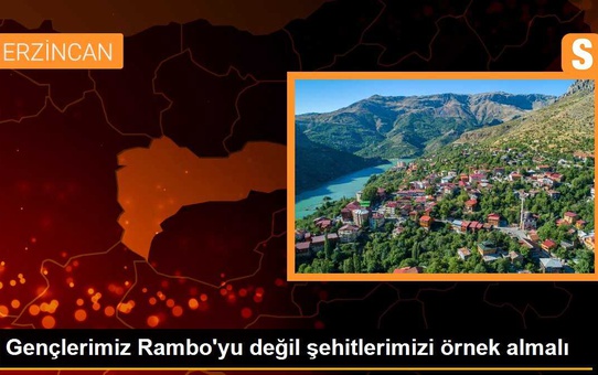 Gençlerimiz Rambo'yu değil şehitlerimizi örnek almalı