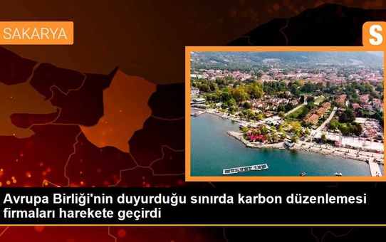 Avrupa Birliği'nin duyurduğu sınırda karbon düzenlemesi firmaları harekete geçirdi