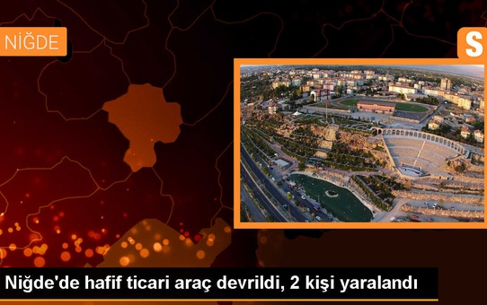 Niğde'de Hafif Ticari Araç Devrildi: 2 Yaralı