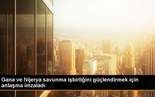Gana ve Nijerya, Savunma İşbirliğini Güçlendirmek İçin Anlaşma İmzaladı