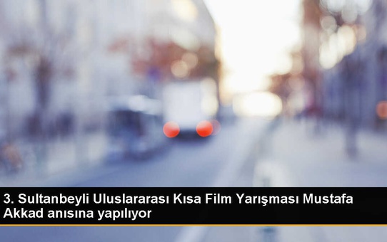 Sultanbeyli Uluslararası Kısa Film Yarışması'nda Mustafa Akkad anısına panel düzenlenecek