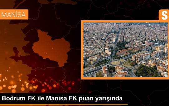 Bodrum FK ile Manisa FK Ege derbisinde karşı karşıya gelecek