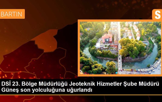 DSİ 23. Bölge Müdürlüğü Jeoteknik Hizmetler Şube Müdürü Güneş son yolculuğuna uğurlandı