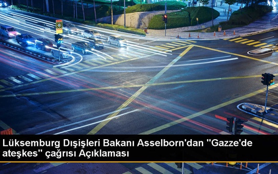 Lüksemburg Dışişleri Bakanı İsrail'e uluslararası hukuka uyma çağrısı yaptı