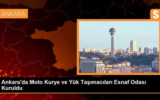Ankara'da Moto Kurye ve Yük Taşımacıları Esnaf Odası Kuruldu