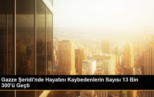 Gazze Şeridi'nde İsrail saldırılarında hayatını kaybedenlerin sayısı 13 bin 300'ü aştı