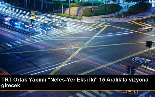 TRT Ortak Yapımı Nefes-Yer Eksi İki Filminden İlk Fragman Yayınlandı