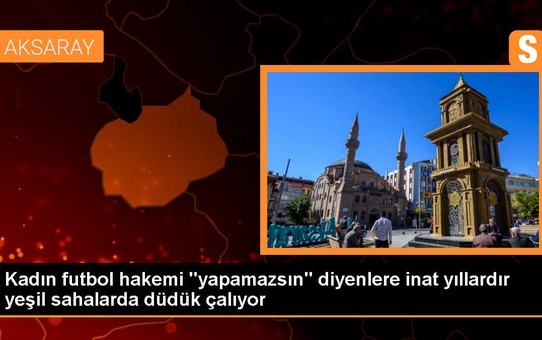 Kadın hakem Esra Sağlam, hedefini belirledi