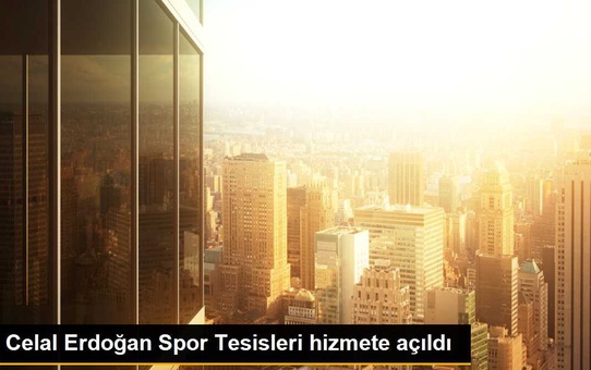 Celal Erdoğan Spor Tesisleri hizmete açıldı