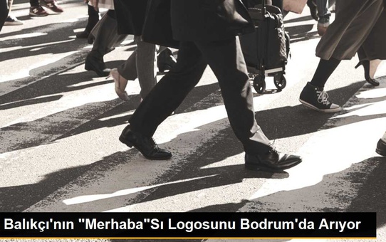 Balıkçı'nın 'Merhaba'Sı Logosunu Bodrum'da Arıyor