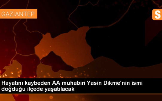 Yasin Dikme'nin İsmi Hilvan'da Bir Sokağa Verilecek
