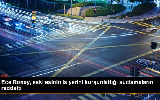 Ece Ronay, eski eşinin iş yerini kurşunlattığı suçlamalarını reddetti
