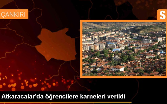 Çankırı'nın Atkaracalar ilçesinde öğrencilere karneler dağıtıldı