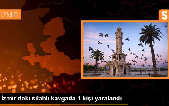 İzmir'in Bayraklı ilçesinde silahlı kavga: 1 yaralı