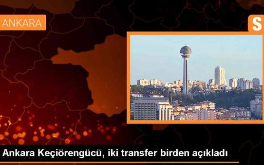 Ankara Keçiörengücü, Uğur Akdemir ve Görkem Bitin'i transfer etti