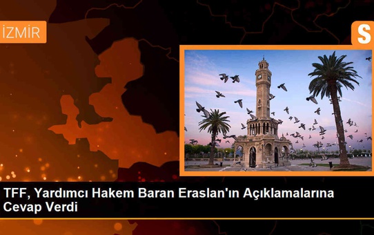 TFF, Baran Eraslan'ın açıklamalarına cevap verdi