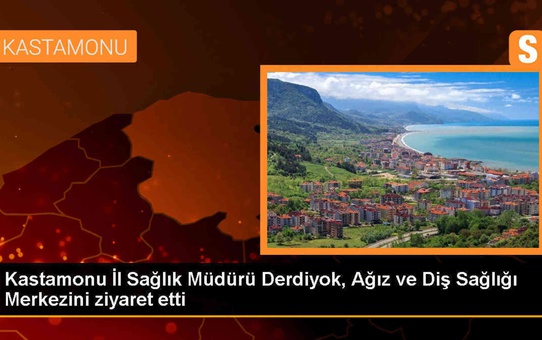 Kastamonu İl Sağlık Müdürü Ağız ve Diş Sağlığı Merkezini İnceledi