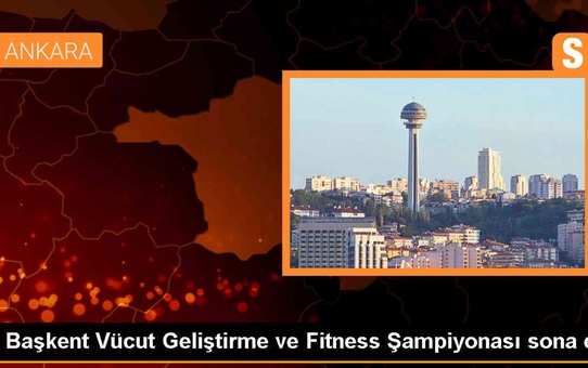 Başkent Vücut Geliştirme ve Fitness Şampiyonası Sonuçları