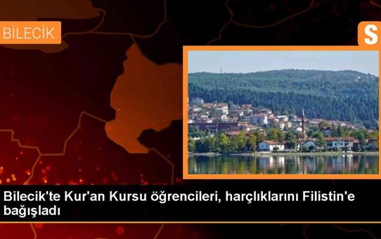 Bilecik'teki Kur'an kursu öğrencileri Filistin'e yardım etti