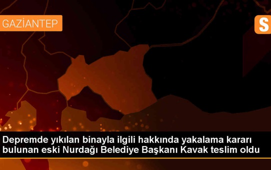 Eski Nurdağı Belediye Başkanı Ökkeş Kavak, teslim oldu
