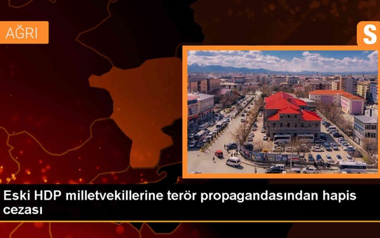 Eski HDP Milletvekillerine Terör Örgütü Propagandası Suçundan Hapis Cezası
